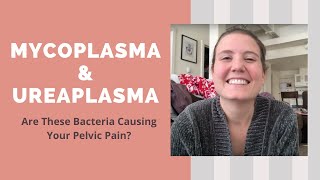 Mycoplasma amp Ureaplasma Are These Bacteria Causing Your Bladder Pain  Pelvic Pain [upl. by Timi]