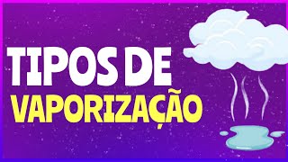 Tipos de VAPORIZAÇÃO Evaporação Ebulição e Calefação [upl. by Jabe]