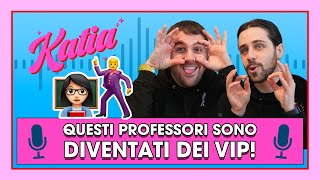 Katia Ep 45  Questi professori sono diventati dei vip 🪩✨ [upl. by Vastah]