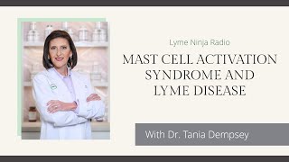 Mast Cell Activation Syndrome and Lyme Disease [upl. by Ahsiyt171]