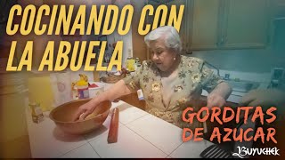 Buyuchek  COCINANDO CON LA ABUELA EP 5 Gorditas de Azúcar [upl. by Enylorac]