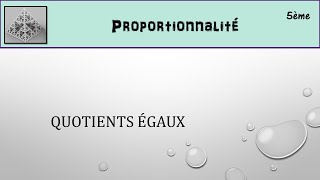 5èmeProportionnalité3Quotients égaux [upl. by Benilda]