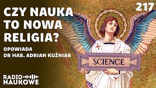 Wiarygodność nauki – czy teorie naukowców musimy przyjmować na wiarę  dr hab Adrian Kuźniar [upl. by Leonelle201]