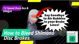 How to Bleed Shimano Disc Brakes 12Speed Dura Ace amp Ultegra [upl. by Buttaro]