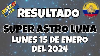 RESULTADO SUPER ASTRO LUNA DEL LUNES 15 DE ENERO DEL 2024 [upl. by Adnaugal]