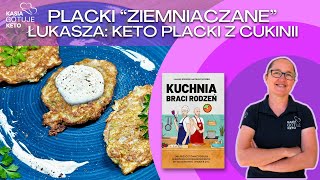 Kasia Gotuje Keto  Placki quotziemniaczanequot Łukasza KETO placki z cukinii quotKuchnia Braci Rodzeńquot [upl. by Elkraps]