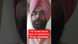 ITR FILING DELAY DUE TO ADVOCATE INADVERTANCE TO BE CONDONED incometax [upl. by Ileane]