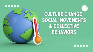 Culture Change Social Movements amp Collective Behaviors [upl. by Adnohsal877]