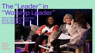 The “Leader” In “Worship Leader”  Taya Gaukrodger Katie Dodson amp Shekeinah Hill  WCC 2019 [upl. by Resneps]