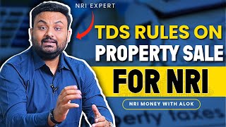 TDS on Sale of Property in India by NRI  2024  NRI Money with Alok [upl. by Greff313]