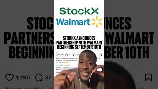 STOCKX amp WALMART RESELLING PARTNERSHIP WILL BE HUGE [upl. by Gnouv]