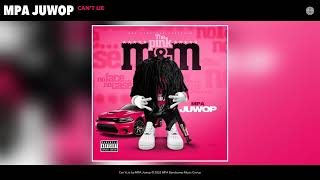 MPA Juwop  Cant Lie Official Audio [upl. by Jamison]