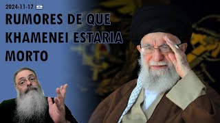 Israel 20241117 FORTES RUMORES que o AIATOLÁ KHAMENEI estaria em COMA ou TERIA MORRIDO [upl. by Lutim]