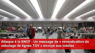 Attaque à la SNCF  Un message de « revendication du sabotage de lignes TGV » envoyé aux médias [upl. by Lashonde853]