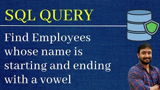 SQL Query to find name starting and ending with Vowel [upl. by Krenn]