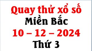 quay thử kết quả xổ số miền bắc hôm nay ngày 10122024 [upl. by Lamdin]