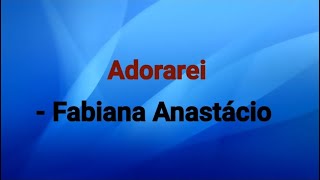 Adorarei  Fabiana Anastácio  PlayBack Com Letras [upl. by Haliek]