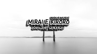 mirai E  kiroro SLOWED  REVERB Version [upl. by Aridnere]