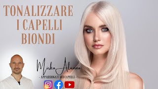 TUTORIAL Come TONALIZZARE capelli biondi DECOLORATI Il giusto tonalizzante e schiaritura di fondo💎 [upl. by Tatman46]