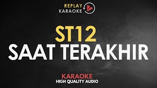 ST 12  Saat Terakhir Karaoke HQ Audio [upl. by Arotal934]