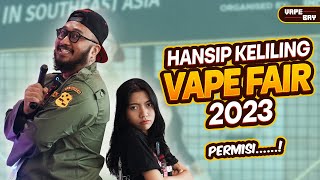 BANG HANSIP KELILING VAPE FAIR 2023 [upl. by Notnilk]