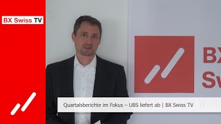 Quartalsberichte im Fokus – UBS liefert ab  BX Swiss TV [upl. by Eusassilem]