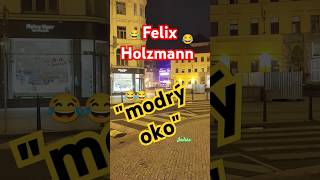 Felix HOLZMANN  Modrý oko 😂😂😂 vtip vtipy indianfanda funny sranda [upl. by Bore]