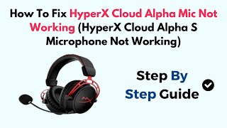 How To Fix HyperX Cloud Alpha Mic Not Working HyperX Cloud Alpha S Microphone Not Working [upl. by Steele]