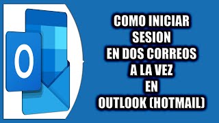 Cómo iniciar sesión en 2 correos a la vez en Outlook Hotmail [upl. by Kimberli]