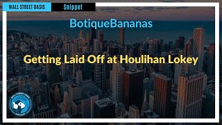 Getting Laid Off at Houlihan Lokey  Episode 136 Highlights [upl. by Valina]