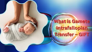 Gamete Intrafallopian Transfer GIFT The Future of Fertility Treatment [upl. by Janean]