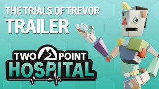 Two Point Hospital  The Trials of Trevor Trailer  Preorder now ESRB [upl. by Suoivatram]