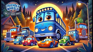 Friendly Wheels Bella’s Brave Night [upl. by Acisseg]