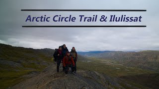 Greenland  Arctic Circle Trail amp Ilulissat [upl. by Nanyt]