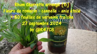 Rhum Charrette arrangé 6 fleurs de romarin cannelle anis étoilé  50 feuilles de verveine fraîche [upl. by Fu]