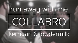 Collabro  Run Away With Me Kerrigan amp Lowdermilk [upl. by Acirret197]