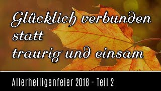 Allerheiligen 2 Von Trauer und Einsamkeit zu einer geistigen Symphonie von Verbundenheit und Glück [upl. by Latnahs]