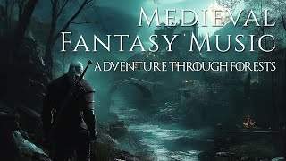 Adventure Through Forest  Fantasy Medieval Music for Inspiration  Calming Music amp Ambience [upl. by Chesney351]