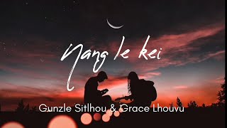 Nang le kei lyrics video Thadou kuki love song ftGunzle Sitlhou amp Grace Lhouvum [upl. by Esmond]