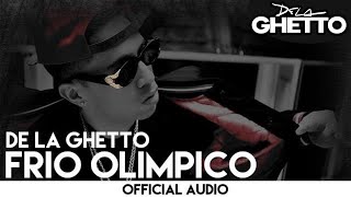 De La Ghetto  Frio Olimpico Official Audio [upl. by Alekat]