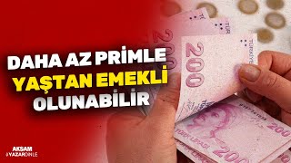 DAHA AZ PRİMLE YAŞTAN EMEKLİ OLUNABİLİR [upl. by Kcirederf]