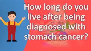 How long do you live after being diagnosed with stomach cancer  Health Issues amp Answers [upl. by Sitnik]