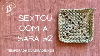 Sextou com a Sara 2  quadradinho de crochê fácil modelo 2 [upl. by Eillod]