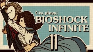 Cry Plays Bioshock Infinite P11 [upl. by Ylek202]