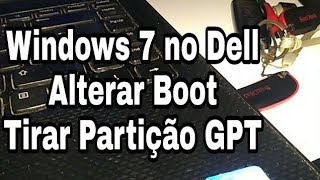 Instalar windows 7 no Dell com Partição GPT  Alterando Boot Para Legacy [upl. by Poppy]