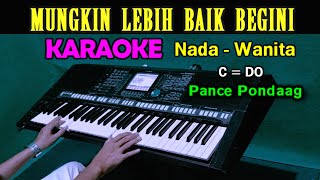 WALAU HATI MENANGIS  Pance Pondaag  KARAOKE Nada Wanita [upl. by Haimrej]