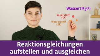 Chemische Reaktionen Teil 4 – Reaktionsgleichungen aufstellen und ausgleichen [upl. by Ansev]