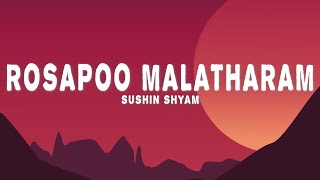 Sushin Shyam  Rosapoo Malatharam Lyrics [upl. by Darnall]