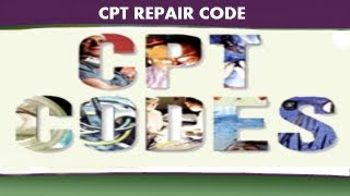 CPT Coding Guidelines — CPT Repair Code [upl. by Neema]