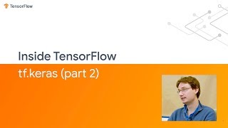 Inside TensorFlow tfKeras part 2 [upl. by Chi]